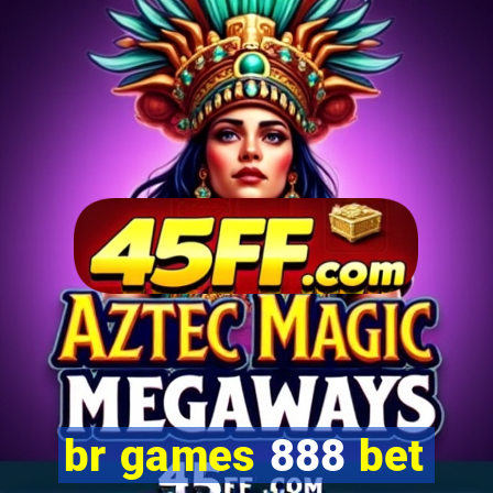 br games 888 bet
